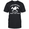 I Volunteer To Fight What Fear shirt