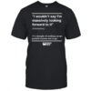 I wouldn’t say I’m massively looking forward to it shirt