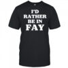 I’d rather be in Fay shirt