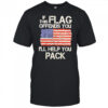 If this flag offends you I_ll help you pack shirt