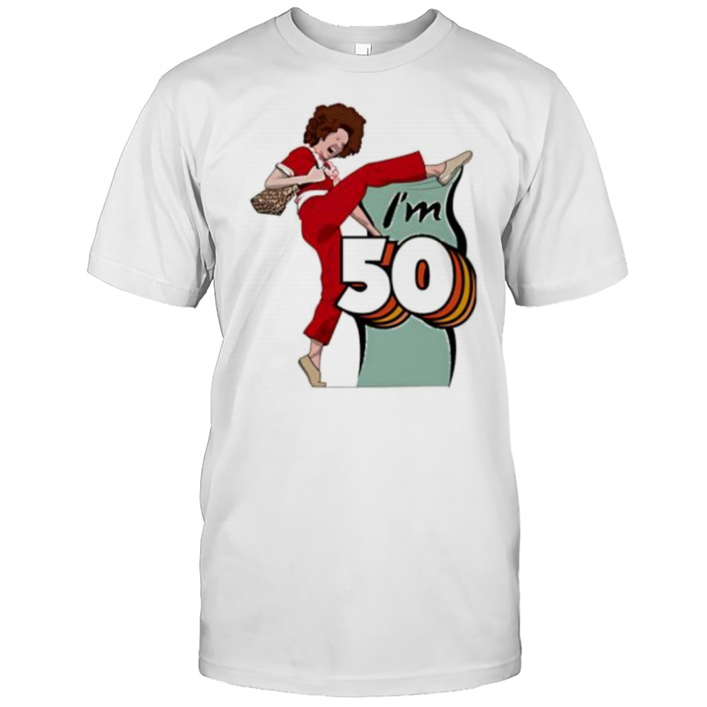 I’m 50 Sally Omalley meme shirt
