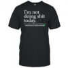 Im Not Doing Shit Today Mission Accomplished T-Shirt