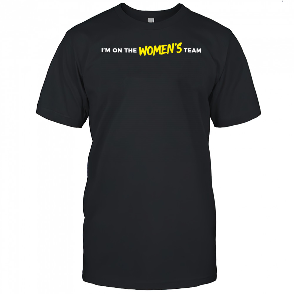 I’m on the women’s team shirt