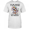 I’m the master of my own destiny your opinion not needed shirt