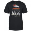 In My Veins Jesus In My Hear Denver Broncos Shirt