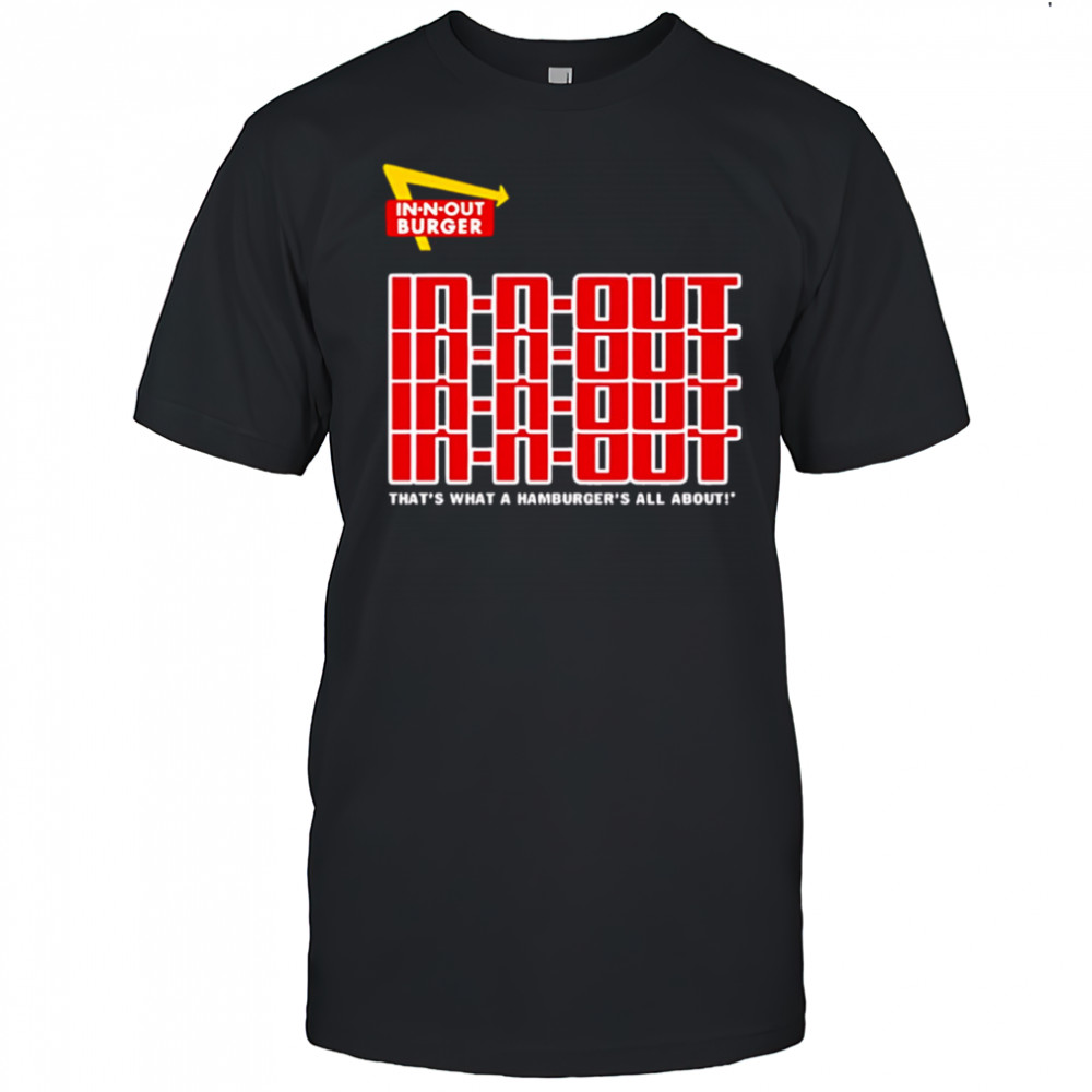 In N Out That’s What A Hamburger’s All About repeat shirt