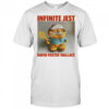 Infinite jest David Foster Wallace shirt