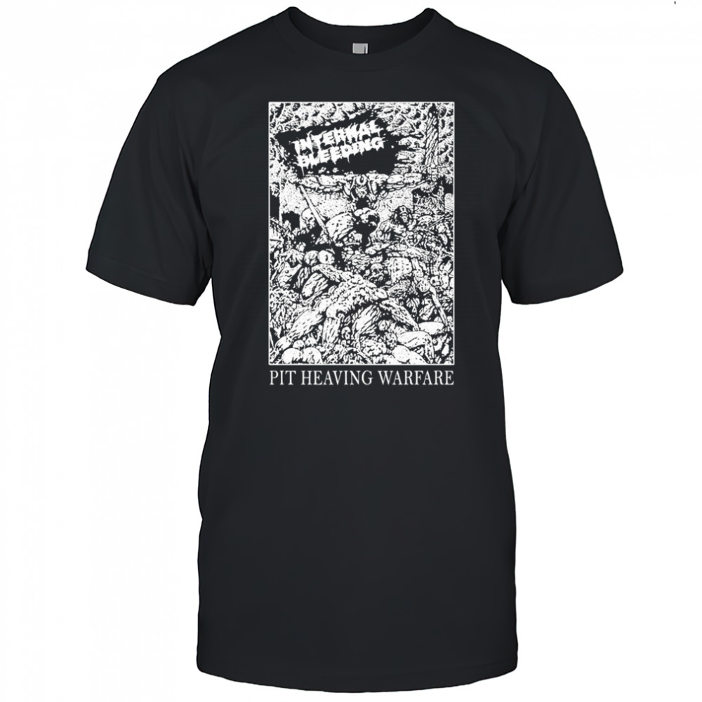 Internal Bleeding Pit Heaving Warfare T-shirt