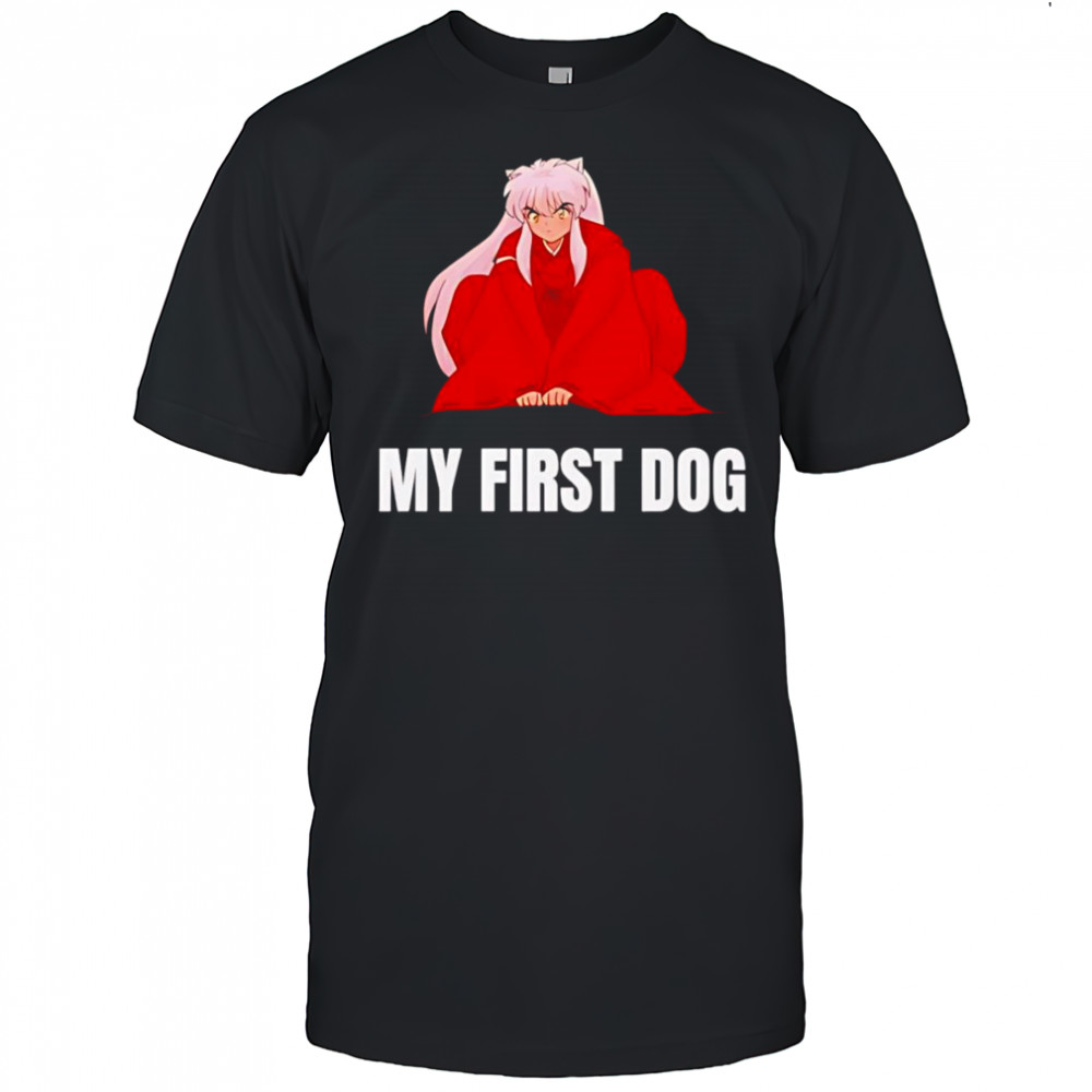 Inuyasha my first dog shirt