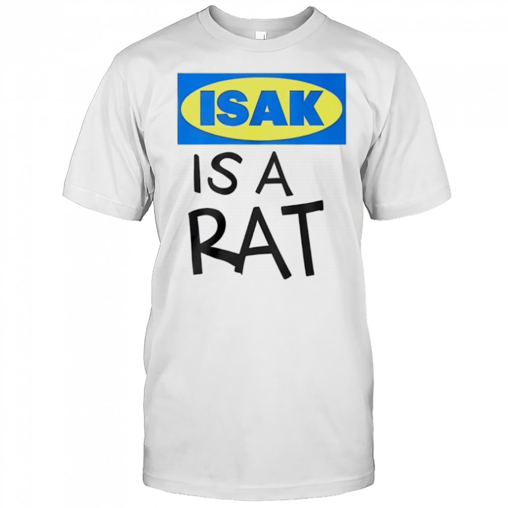 Isak is a rat shirt