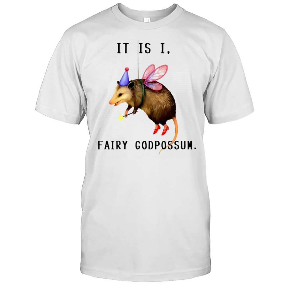 It is I fairy Possum funny possum shirt