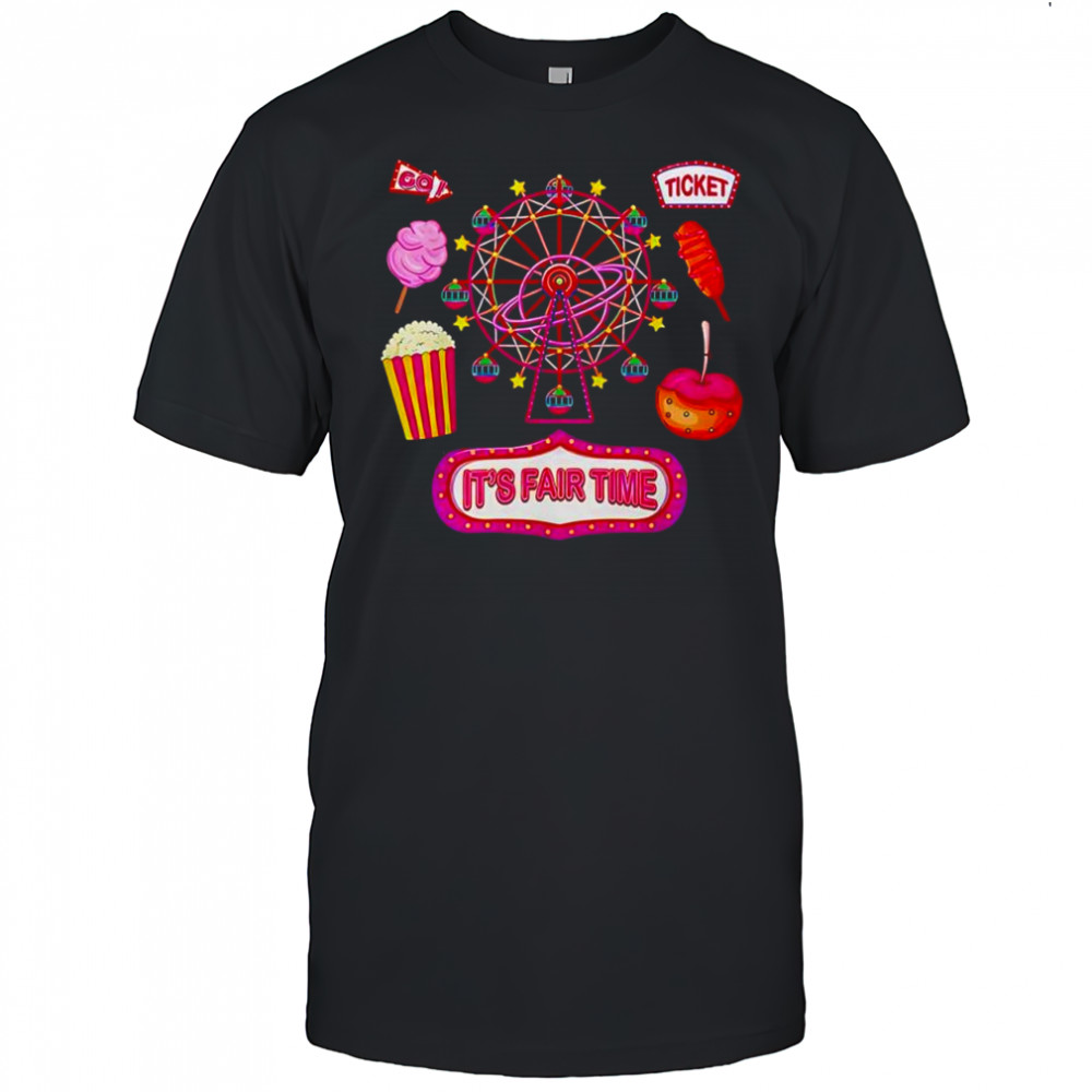 Its fair time state fair ferris wheel and good food shirt