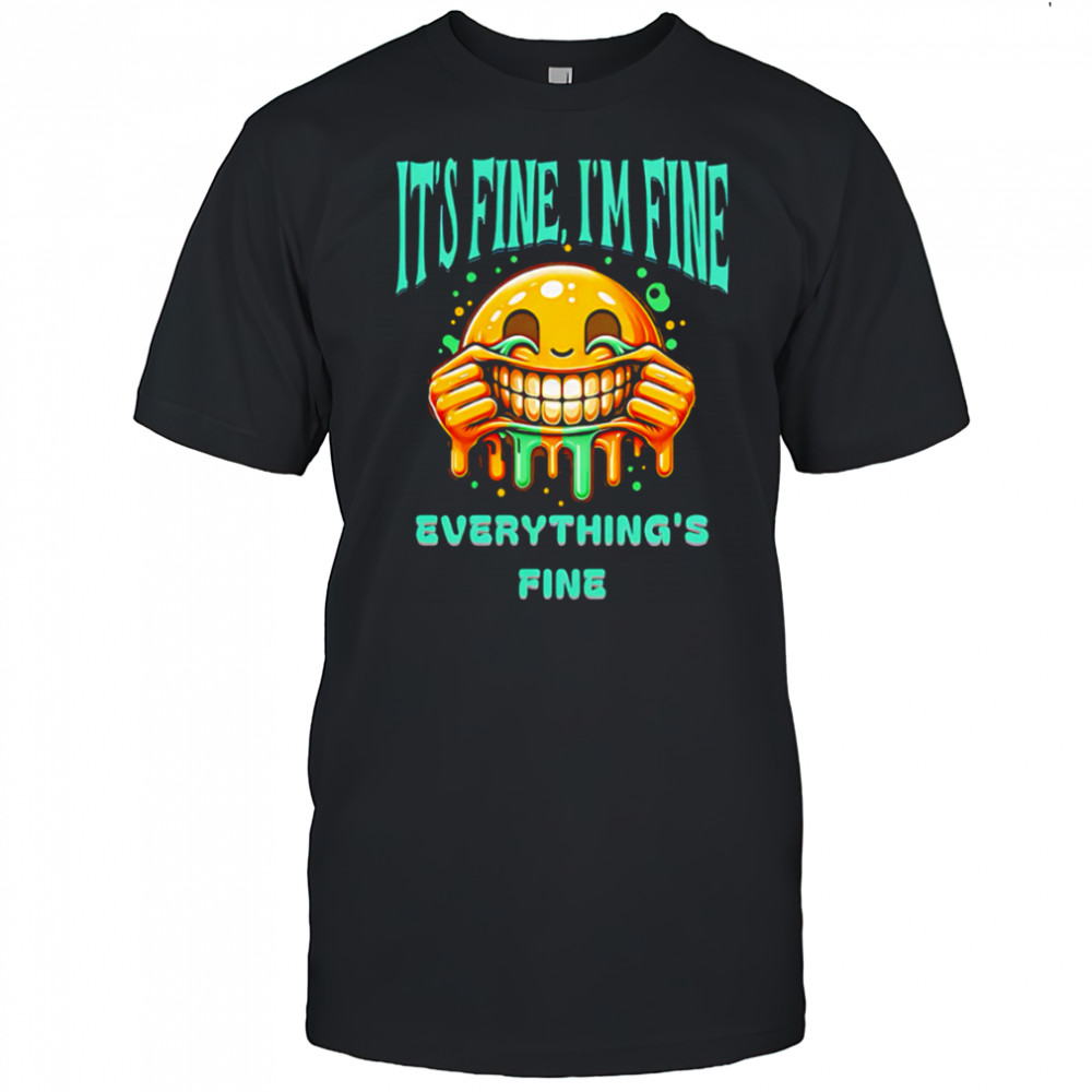 It’s Fine I’m Fine Everything’s Fine smile shirt