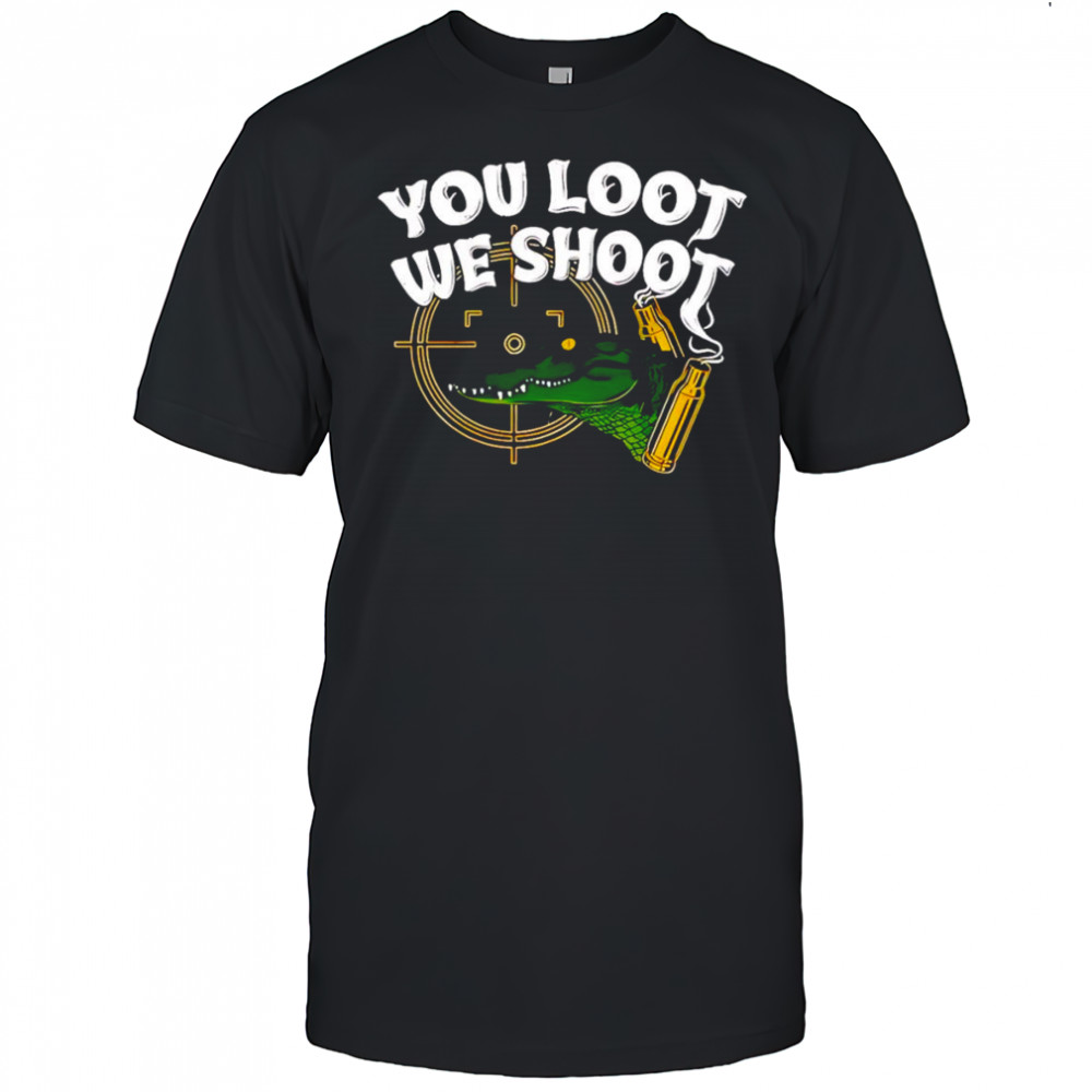 Jd delay you loot we shoot shirt