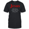 Jesus The Way The Truth The Life T-Shirt