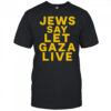 Jews Say Let Gaza Live T-Shirt