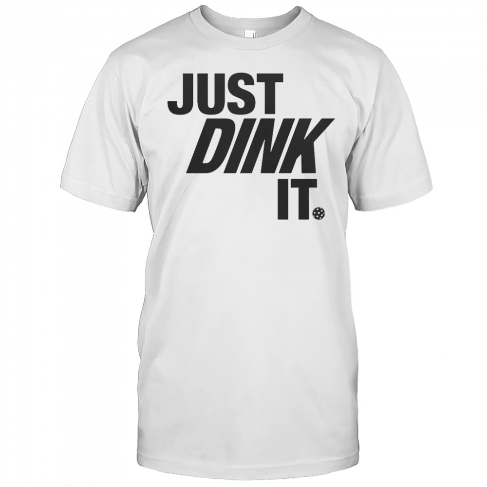 Just Dink It Pickleball T-Shirt