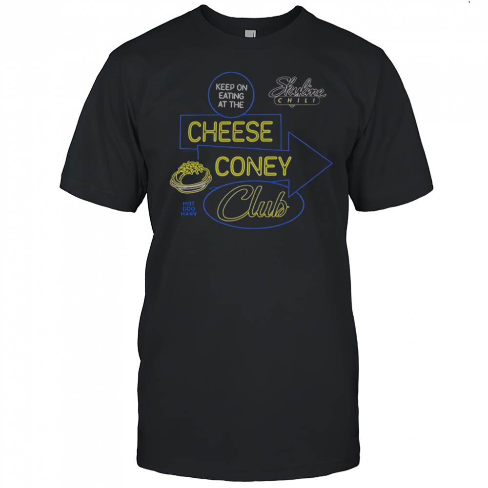 Keep On Eating At The Cheese Coney Club Hot Dog Harv T-Shirt