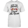 Keep The Immigrants Deport The Racists Shirt