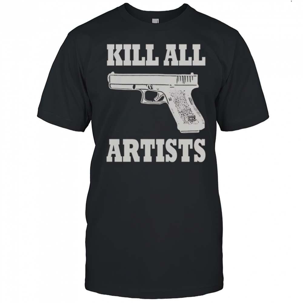Kill All Artists Gun T-Shirt