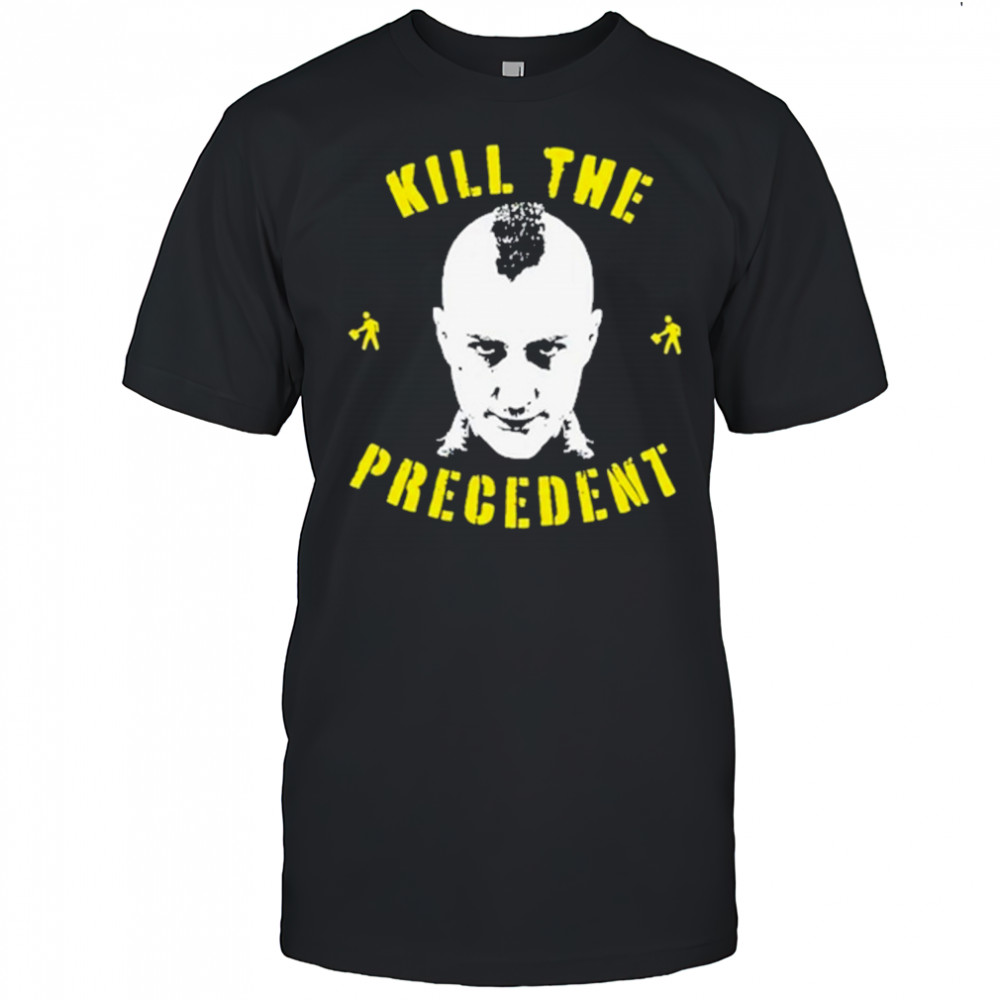 Kill The Precedent T-Shirt