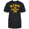 King Below 18 shirt