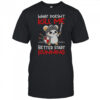 Knight Mouse What Doesn’t Kill Me Better Start Running Shirt