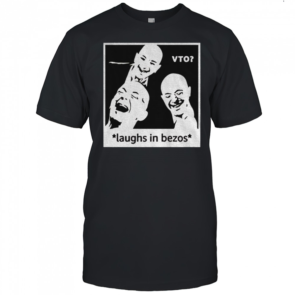 Laughs in bezo VTO shirt