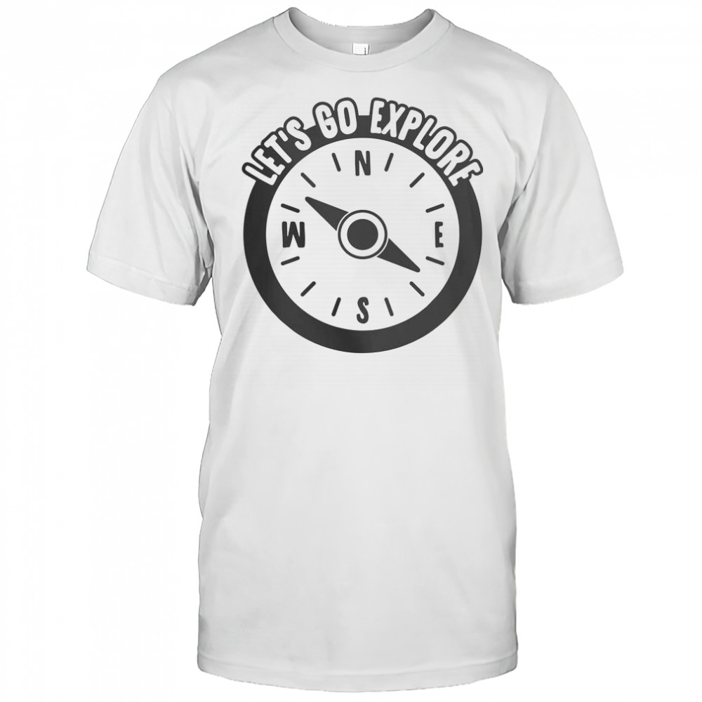 Lets Go Explore T-Shirt