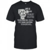 Life Is Like Toilet Paper You’re Either On A Roll Or Taking T-Shirt