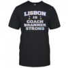 Lisbon Is Coach Brammer Strong shirt