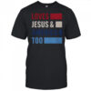 Loves Jesus And America Too Bold T-Shirt