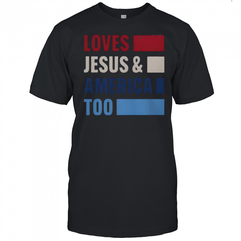 Loves Jesus And America Too Bold T-Shirt