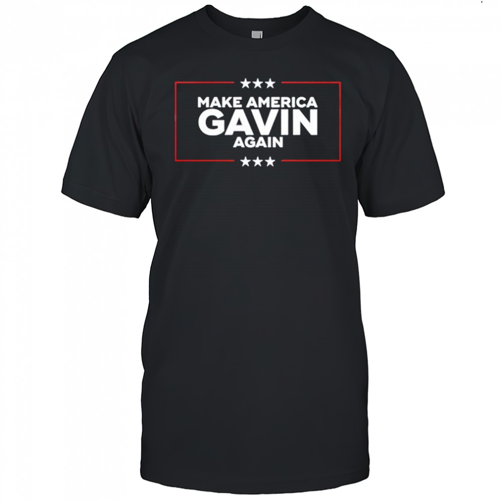Make America Gavin Again humor political shirt