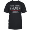 Make America Gavin America shirt