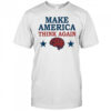 Make America Think Again T-Shirt