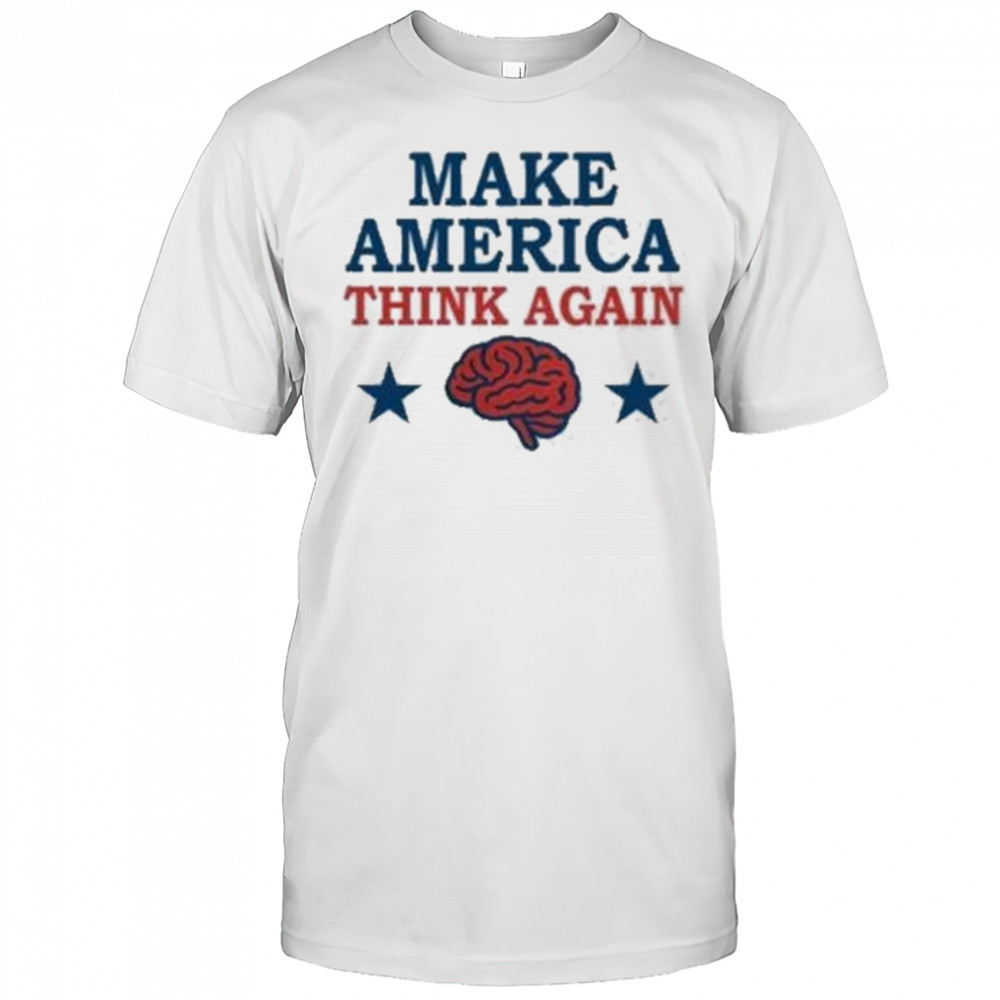 Make America Think Again T-Shirt