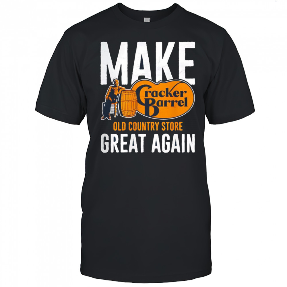 Make Cracker Barrel great again shirt