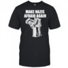 Make Nazis Afraid Again shirt