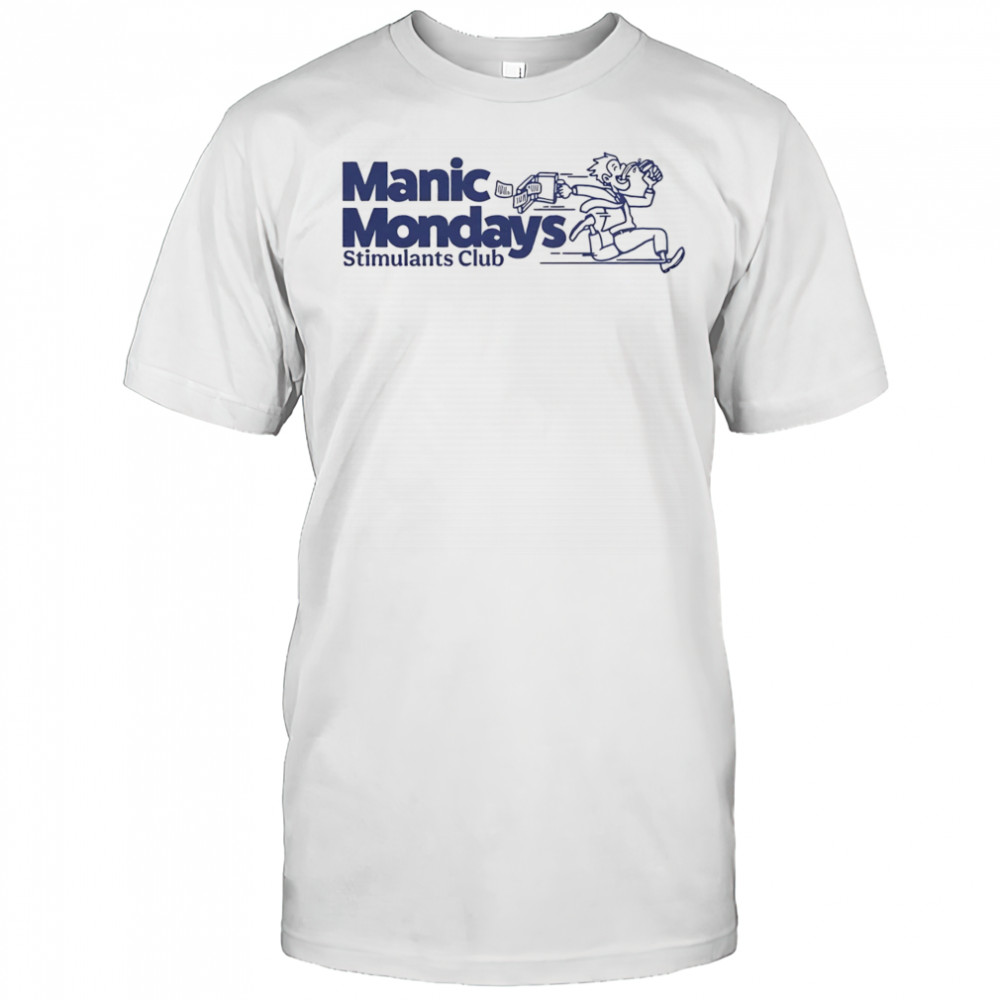 Manic Monday stimulants club shirt