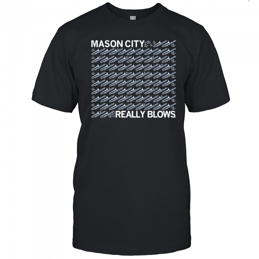 Mason City Really Blows T-shirt