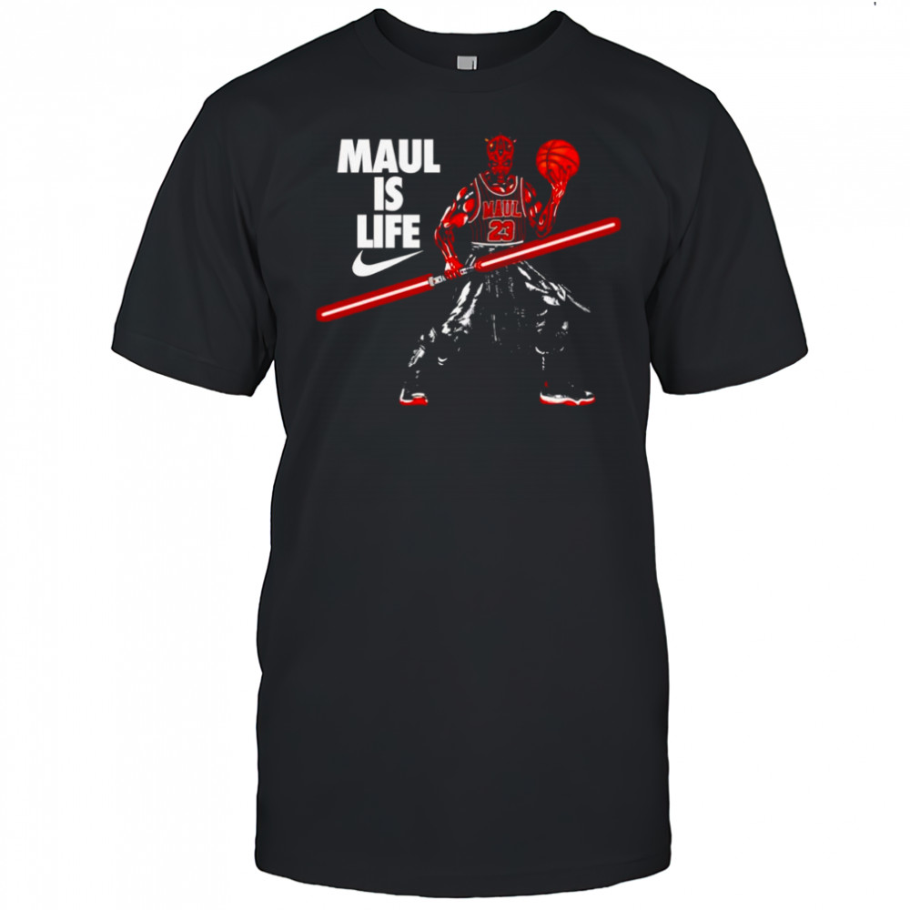 Maul is life shirt