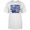 May Trump’s cellmate be big beautiful bill shirt
