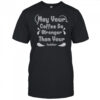 May Your Coffee Be Stronger Than Your Toddler T-Shirt