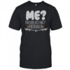 Me Overreacting Probably T-Shirt