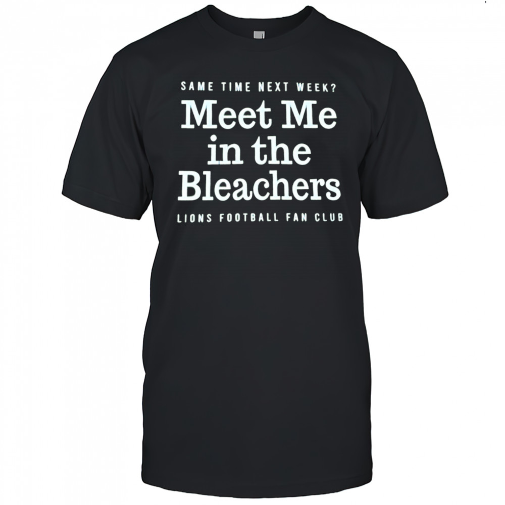 Meet Me in the Bleachers Lions Football Fan Club shirt