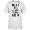 Milk 1 dad 0 shirt