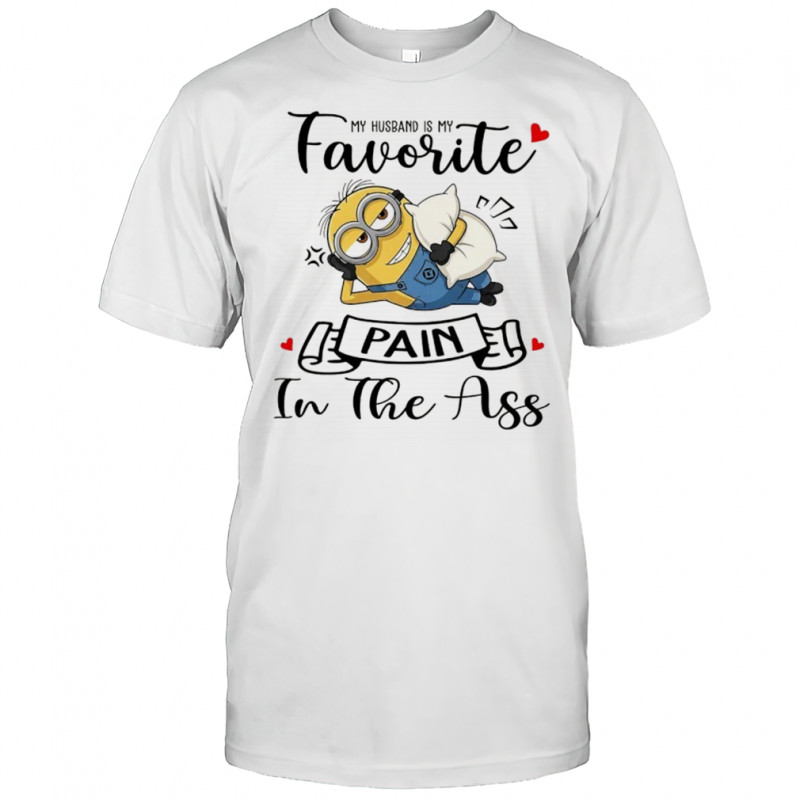 Minion my husband is my favorite pain in the ass shirt