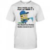 Minion some people are so full of shit they should have flushing handles instead of ears shirt