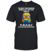Minions the next time someone upsets you just tell them to focus fuck off cause you’re stupid shirt